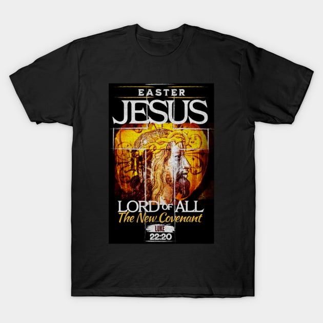 Jesus Lord of All The New Covenant Luke 22:20 Easter T-Shirt by DRBW